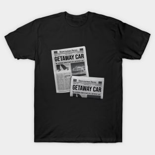 Getaway Car - Reputation News T-Shirt